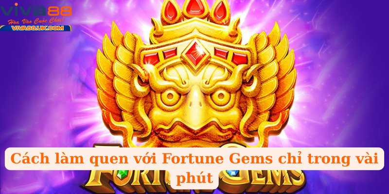 Fortune Gems có gì hấp dẫn khiến người chơi mê mẩn?