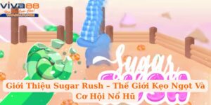 Giới Thiệu Sugar Rush – Thế Giới Kẹo Ngọt Và Cơ Hội Nổ Hũ