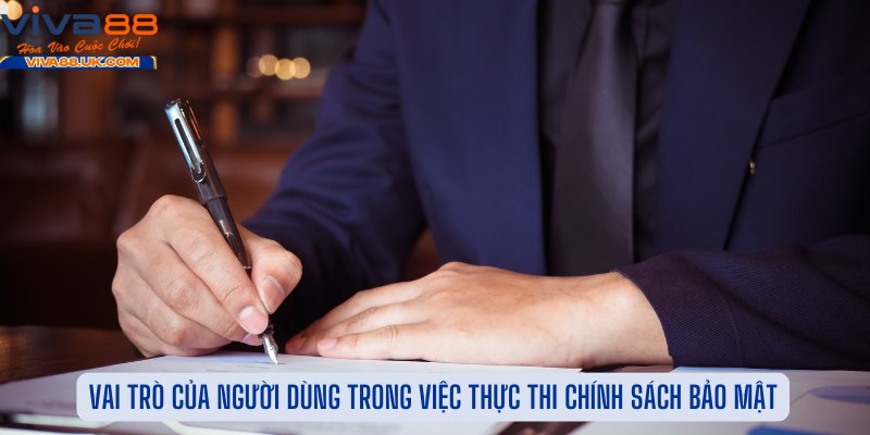 Vai Trò Của Người Dùng Trong Việc Thực Thi Chính Sách Bảo Mật