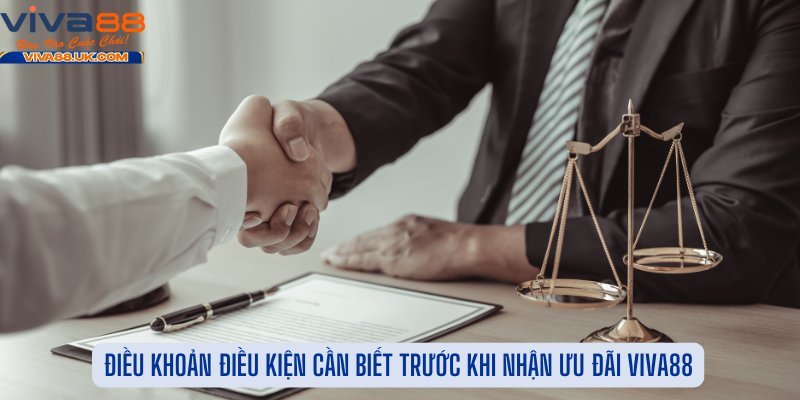 Điều Khoản Điều Kiện Cần Biết Trước Khi Nhận Ưu Đãi Viva88