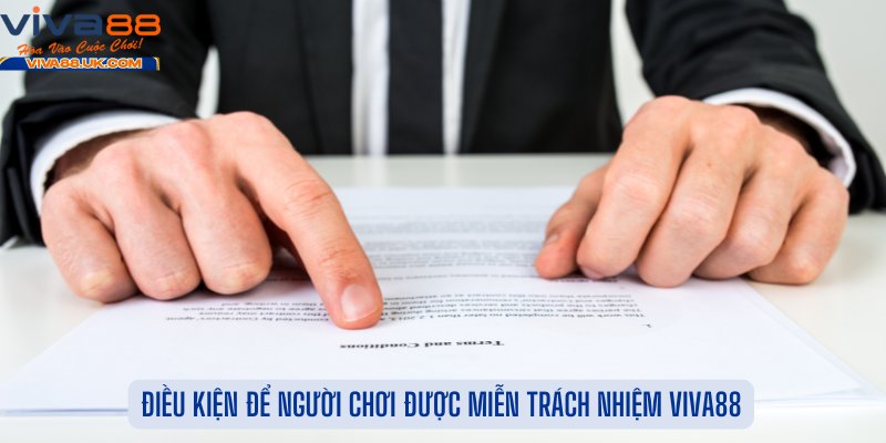 Điều Kiện Để Người Chơi Được Miễn Trách Nhiệm Viva88