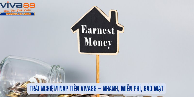 Trải Nghiệm Nạp Tiền Viva88 – Nhanh, Miễn Phí, Bảo Mật