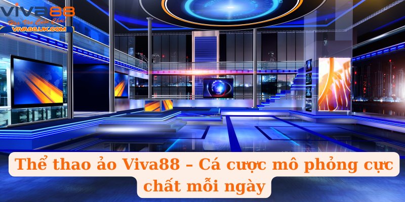Thể thao ảo Viva88 – Cá cược mô phỏng cực chất mỗi ngày